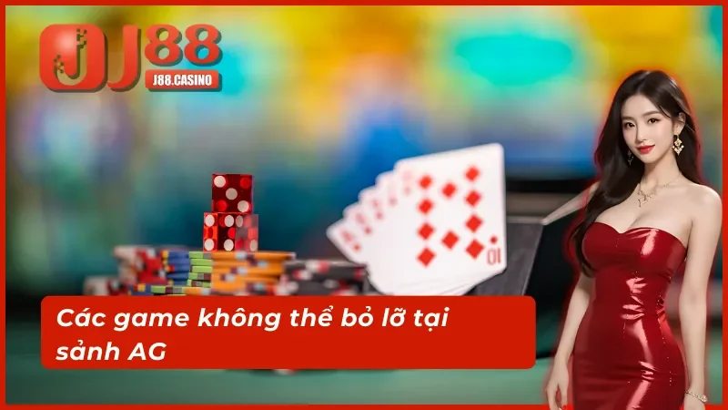 Những game bài đặc sắc tại sảnh AG trực tuyến