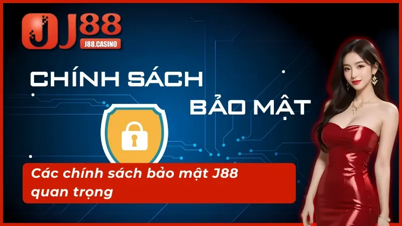 Khám phá các chính sách bảo mật J88