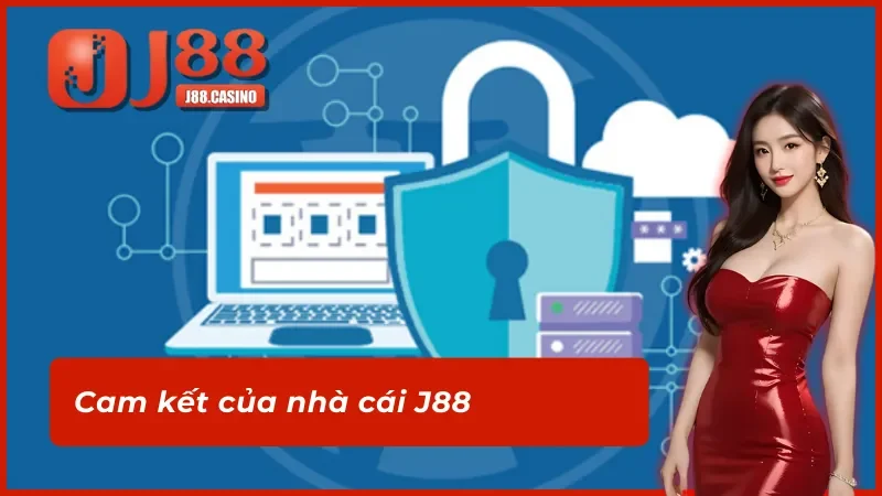 Cam kết trong chính sách bảo mật J88