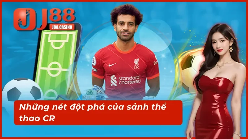 04 ưu điểm đột phá của CR Thể Thao