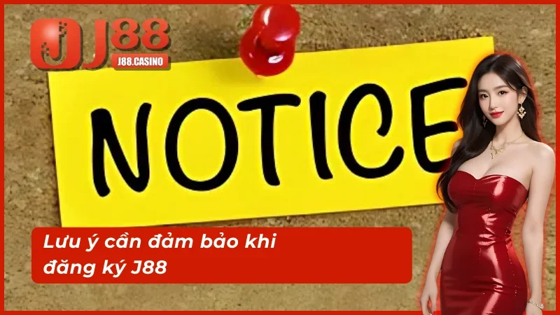 Lưu ý quan trọng cần biết khi đăng ký J88