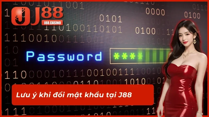 Lưu ý khi đổi mật khẩu j88