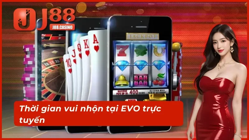 Khám phá game Thời gian vui nhộn tại EVO trực tuyến trúng thưởng khủng 