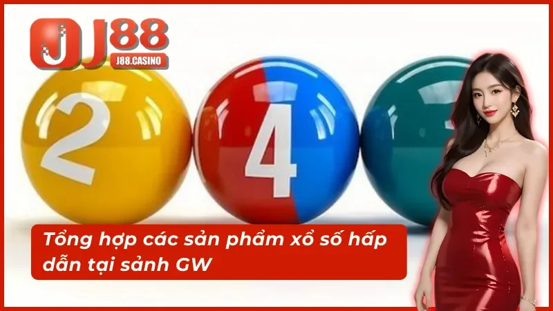 Tổng hợp các sản phẩm xổ số hấp dẫn tại sảnh GW xổ số