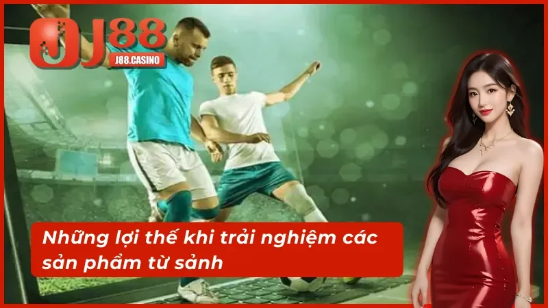 Điểm qua những lợi thế khi trải nghiệm IM thể thao J88