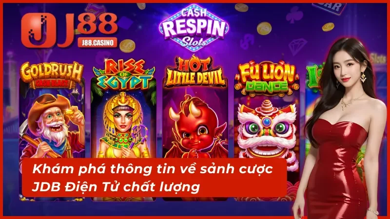 Tìm hiểu cơ bản về sảnh cược JDB Điện Tử