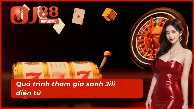 Các bước tham gia sảnh Jili điện tử tại J88