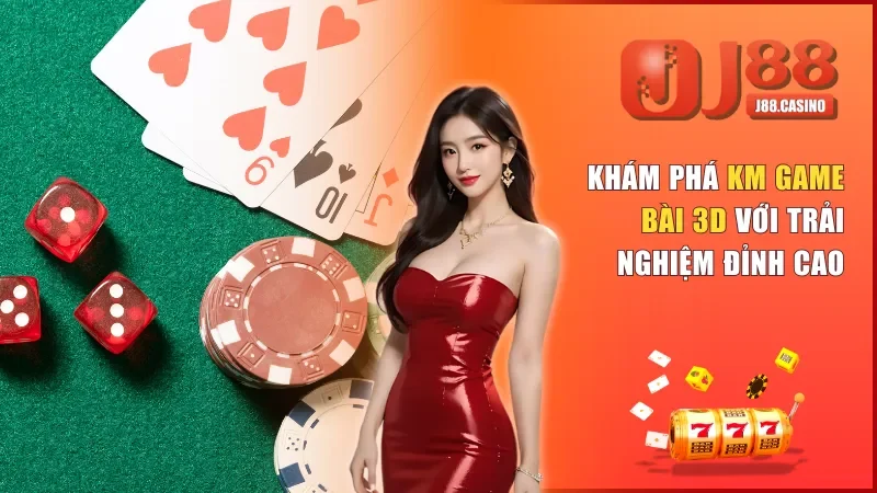 KM Game Bài 3D