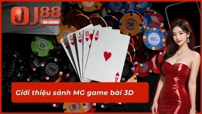 Thông tin chung về sảnh MG game bài 3D tại nhà cái J88