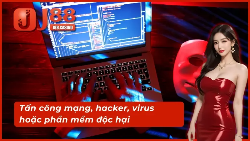 Miễn trừ trách nhiệm J88 khi bị tấn công mạng
