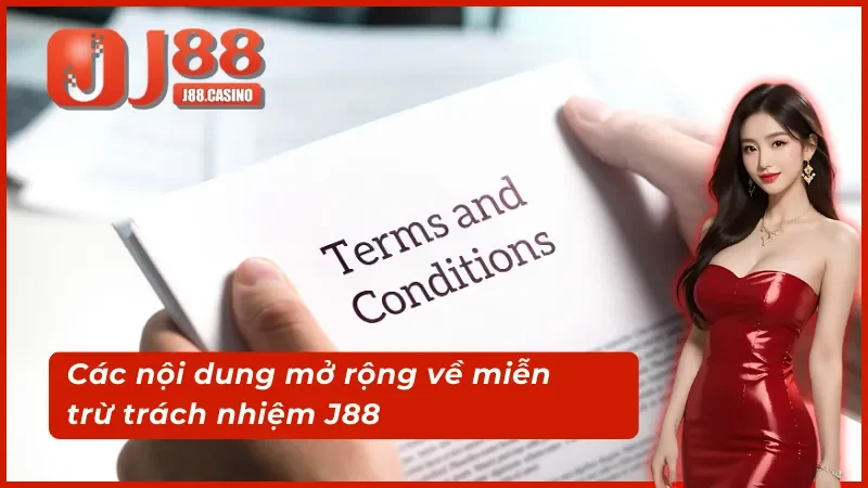 Nội dung mở rộng về miễn trừ trách nhiệm J88