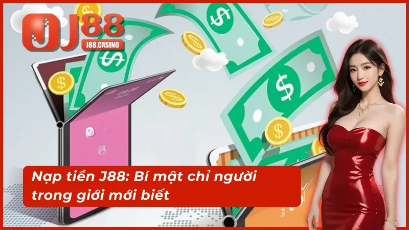 Nạp tiền J88,hãy mở khóa cả vũ trụ cá cược