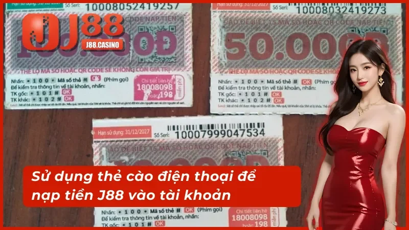 Nạp tiền J88 qua thẻ cào điện thoại - Cập nhật số dư tài khoản chỉ trong vài phút