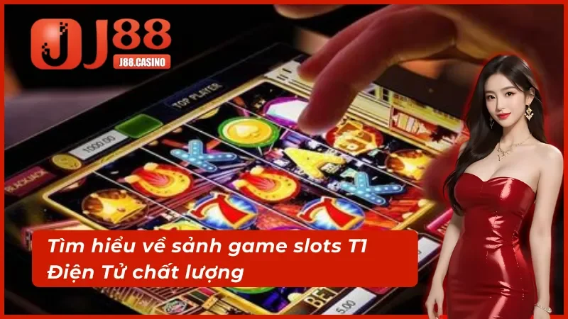 Khám phá sảnh cược slot game T1 Điện Tử