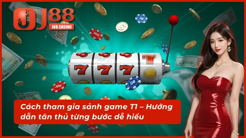 Hướng dẫn tham gia vào sảnh T1 Điện Tử mới nhất