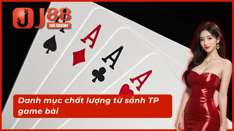 Danh mục khẳng định chất lượng sảnh TP game bài 3D