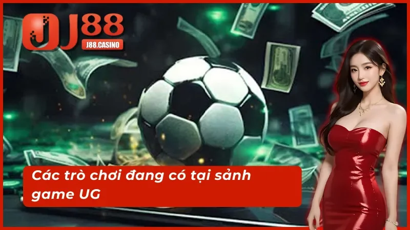 Các trò chơi đang có tại sảnh game UG thể thao