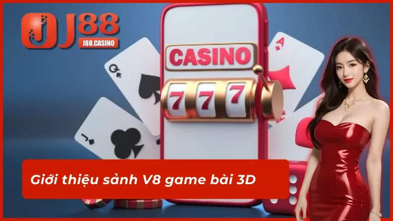 Thông tin chung về sảnh V8 game bài 3D tại nhà cái J88