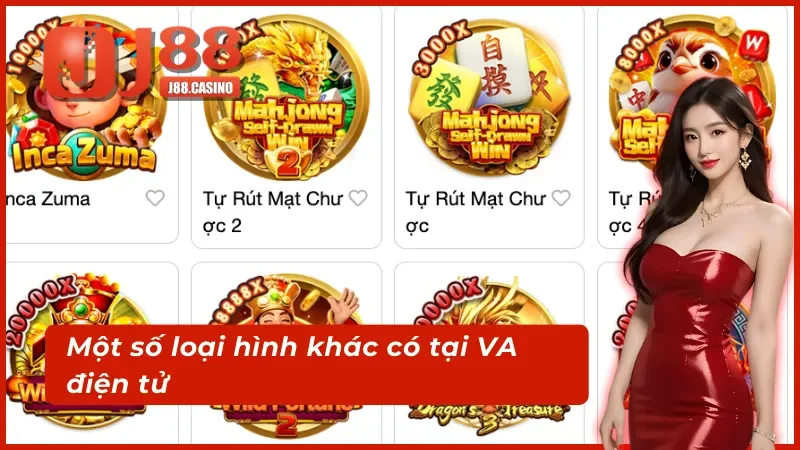Một số loại hình khác có tại VA điện tử J88