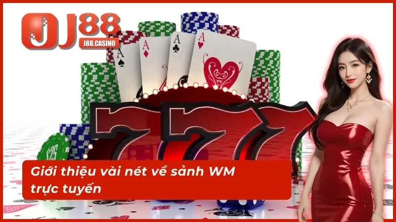 Tổng quan sảnh game WM trực tuyến