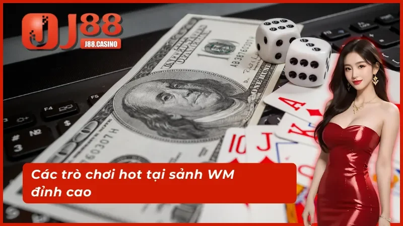 Top những tựa game ăn khách tại WM trực tuyến